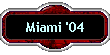 Miami '04